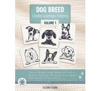 Dog Breed Crochet Graphgan Patterns Volume 1: 6 Crochet Graphgan Blanket Designs Featuring Golden Retriever, German Shepherd & More | Graphs, Colour Blocks, Written Patterns & Digital Downloads