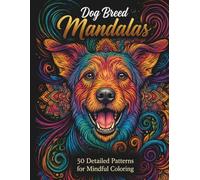 Dog Breed Mandalas: 50 Detailed Patterns for Mindful Coloring