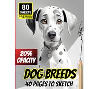 Dog Breeds: 40 Pages to Sketch Dog - 80 Premium Sheets: Full-Page Dog Illustrations Lightly Printed for Tracing, Practice & Artistic Exploration - 20% Opacity
