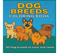 Dog Breeds Coloring Book: 50 Dog breeds to color and name
