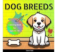 Dog breeds coloring book: Featuring Realistic Dog Illustrations for Relaxation and Fun for Adults and Kids.