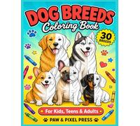 Dog Breeds Coloring Book for Kids, Teens & Adults: 30 Iconic Pup Illustrations - Bold Simple Artwork Beginners Love, Detailed Stress-Relief Designs Creative Minds Enjoy