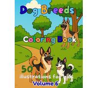 Dog Breeds Coloring Book for Kids - Volume 6: Learn 50 popular dog breeds while coloring • Easy and fun line art