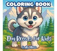 Dog Breeds for Kids: Fun Coloring Book to Learn 40 Puppy Breeds: 40 Puppy Breeds Coloring Book: Stress Relief, Art Therapy and Fun Learning for Kids and Dog Lovers