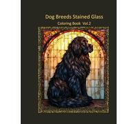 Dog Breeds Stained Glass Coloring Vol.2: Premium Stained Glass Dog Coloring Book for Relaxation and Creativity
