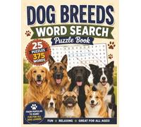 Dog Breeds Word Puzzle: 25 Fun Puzzles Featuring 375 Popular & Rare Dog Breeds | Large Print Word Search Book for Dog Lovers, Adults, Seniors & Teens