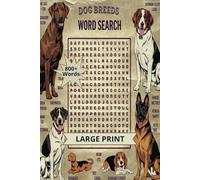 Dog Breeds Word Search Book: A Canine-Themed Word Find Puzzle for Dog Lovers Large Print Easy to Read Relaxing and Fun | 800+ words 50+ Brain Booster ... | Perfect Gift for Adults, Seniors, and Teens