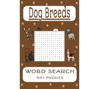 Dog Breeds Word Search Puzzle Book: Word Searches With Easy To Read Print About Your Favorite Dog Breeds | 6x9 Inches, 110 Pages | 50+ Puzzles… Gift For Vacations, Holidays, and Free Time