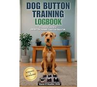 DOG BUTTON TRAINING LOGBOOK: Track Your Dog’s Words, Progress, and Milestones