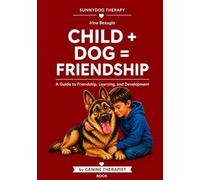 “Dog + Child = Friendship”: A Guide to Friendship, Learning, and Development