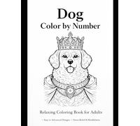 Dog Color by Number: Relaxing Coloring Book for Adults
