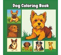 Dog Coloring Book: A Fun & Relaxing Coloring Book Featuring 43 Popular Dog Breeds for Kids, Adults, and Dog Lovers of All Ages
