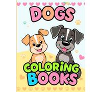 Dog Coloring Book for Kids Ages 3-8: Fun and Easy Dog Pictures to Color for Boys and Girls | Cute Puppies, Smiling Dogs, and Playful Scenes