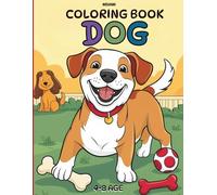 Dog Coloring Book For Kids Ages 4-8: A Gentle Coloring Journey Through a Pup’s Day - Perfect for Preschoolers and Little Dog Lovers