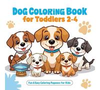 Dog Coloring Book for Toddlers Ages 2-4: Big & Easy Cute Dog Coloring Pages to Help Kids Learn, Relax, and Have Fun
