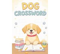 Dog Crossword: 120-Page 6×9 Puzzle Book with 50+ Engaging Dog-Themed Crosswords - Fun, Brain-Boosting & Gift-Ready for Dog Lovers!