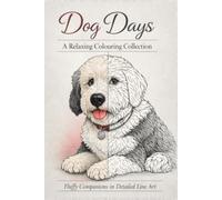 Dog Days: A Relaxing Colouring Collection