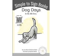 Dog Days: An ASL ABC Story: Simple to Sign Book