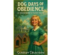 Dog Days of Obedience: A Housewife's Filthy Pack