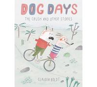 Dog Days: The Crush and Other Stories