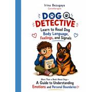 Dog Detective: Learn to Read Dog Body Language, Feelings, and Signals