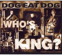 Dog Eat Dog - Who's the King
