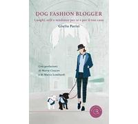 Dog fashion blogger. Luoghi, stili e tendenze per te e per il tuo cane