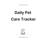 Dog Feeding Log Book: Large Print Daily Pet Care Tracker to Record Meals, Water, and Notes - Simple & Easy to Use