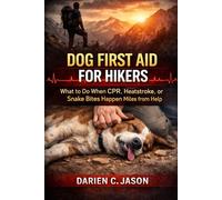 Dog First Aid for Hikers: What to Do When CPR, Heatstroke, or Snake Bites Happen Miles from Help