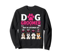 Dog Groomer Cosa Dicono i Miei Clienti Felpa