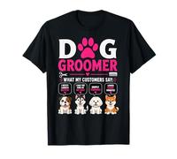 Dog Groomer Cosa Dicono i Miei Clienti Maglietta