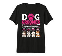 Dog Groomer Cosa Dicono i Miei Clienti Maglietta Premium
