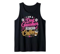 Dog Groomer e Ho Bisogno di Un caffè Canotta