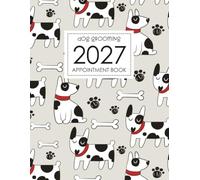 Dog Grooming Appointment Book 2027: One Page A Day , Start 7:00 - 9:30 (30 minutes increments)