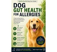 Dog Gut Health for Allergies: A Step-by-Step Guide to Restoring the Microbiome, Reducing Inflammation, and Supporting Healthy Skin
