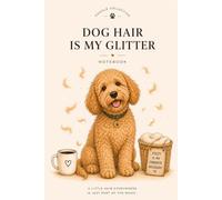 Dog Hair Is My Glitter: A Lined Notebook for Anyone Who's Made Peace With the Fur