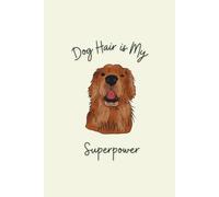Dog Hair is My Super Power: A Lined Notebook for Dog Lovers Who Find Fur on Everything