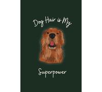 Dog Hair is My Superpower: A Lined Notebook for Dog Lovers Who Find Fur on Everything