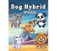 Dog Hybrid Coloring Book: Fantasy Mixed-Breed Creatures Blending Canine Types with Other Animals in Imaginative Designs