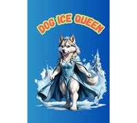 DOG ICE QUEEN: ANIMALS OF THE WORLD, Positive Affirmation, Motivational and Inspirational Notebook, Animal Notebook, Birthday Gifts, Motivational Gifts, Notebook Gifts, Anniversary Gifts, For All...