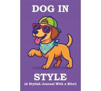 DOG IN STYLE: A Stylish Journal With a Bite!