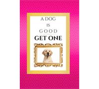 Dog Is Good GET ONE