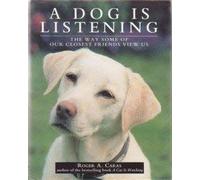 Dog is Listening: The Way Some of Our Closest Friends View Us
