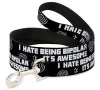 Dog Leash I HATE BEING BIPOLAR-IT'S AWESOME Black/White NARROW 0.5"