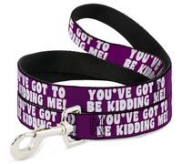 Dog Leash YOU'VE GOT TO BE KIDDING ME Purple/White