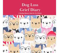 Dog Loss Grief Diary: A Healing Memory Book for Pet Owners