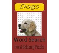 Dog Lover Puzzles Book: Word Search Puzzles About Dogs, Puppies, Breeds, Tricks, fun Challenges, and Brian-Boosting Games... (6X9 inches, 110 pages)/ ... Brain Fitness & Mental Health Puzzles. Gifts.