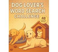 Dog Lover’s Word Search Challenge: Fun and Relaxing Large Print Word Search Puzzle Book Featuring Dog Breeds, Puppies, Pet Care, and Canine Adventures - Perfect for Kids, Adults, and Seniors