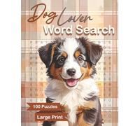Dog Lover Word Search: A Large Print Book for Adults & Seniors, 100 Dog Themed Word Find Puzzles for Relaxing Fun