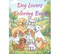 Dog Lovers Coloring Book: 31 Adorable Dog Illustrations for Stress Relief